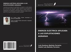 Bookcover of ENERGÍA ELÉCTRICA APLICADA A LAS EXPLOTACIONES AGRARIAS