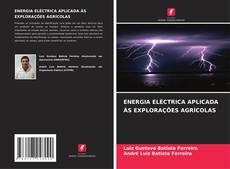 Capa do livro de ENERGIA ELÉCTRICA APLICADA ÀS EXPLORAÇÕES AGRÍCOLAS 