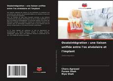 Capa do livro de Osséointégration : une liaison unifiée entre l'os alvéolaire et l'implant 
