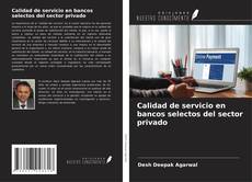 Buchcover von Calidad de servicio en bancos selectos del sector privado