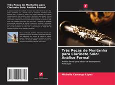 Capa do livro de Três Peças de Montanha para Clarinete Solo: Análise Formal 