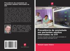Bookcover of Prevalência de ansiedade em pacientes adultos internados na UTI