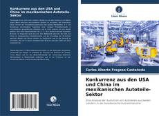 Capa do livro de Konkurrenz aus den USA und China im mexikanischen Autoteile-Sektor 