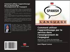 Portada del libro de Comment utiliser l'apprentissage par le service dans l'enseignement de l'espagnol