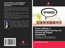 Portada del libro de Como utilizar a aprendizagem-serviço no ensino da língua espanhola