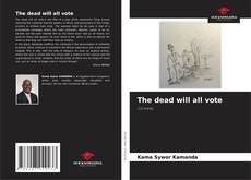 Capa do livro de The dead will all vote 