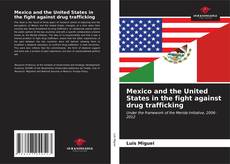 Portada del libro de Mexico and the United States in the fight against drug trafficking