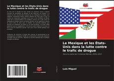 Bookcover of Le Mexique et les États-Unis dans la lutte contre le trafic de drogue