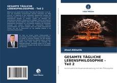 Buchcover von GESAMTE TÄGLICHE LEBENSPHILOSOPHIE - Teil 2