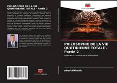 Bookcover of PHILOSOPHIE DE LA VIE QUOTIDIENNE TOTALE - Partie 2