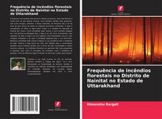 Bookcover of Frequência de incêndios florestais no Distrito de Nainital no Estado de Uttarakhand