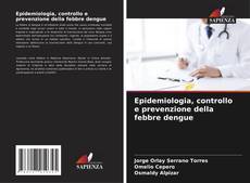 Buchcover von Epidemiologia, controllo e prevenzione della febbre dengue
