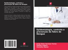 Capa do livro de Epidemiologia, controlo e prevenção da febre de Dengue 