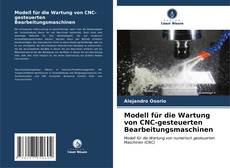 Bookcover of Modell für die Wartung von CNC-gesteuerten Bearbeitungsmaschinen