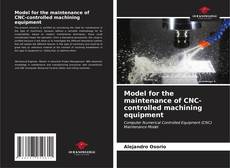 Capa do livro de Model for the maintenance of CNC-controlled machining equipment 