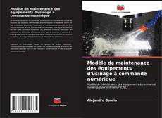 Portada del libro de Modèle de maintenance des équipements d'usinage à commande numérique