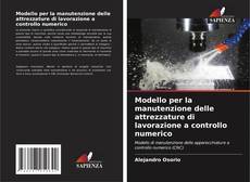 Bookcover of Modello per la manutenzione delle attrezzature di lavorazione a controllo numerico