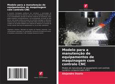 Portada del libro de Modelo para a manutenção de equipamentos de maquinagem com controlo CNC