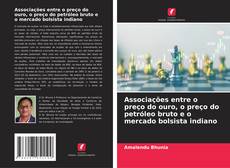 Borítókép a  Associações entre o preço do ouro, o preço do petróleo bruto e o mercado bolsista indiano - hoz