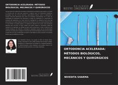 ORTODONCIA ACELERADA: MÉTODOS BIOLÓGICOS, MECÁNICOS Y QUIRÚRGICOS kitap kapağı