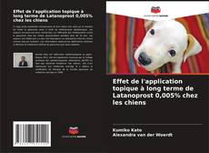 Buchcover von Effet de l'application topique à long terme de Latanoprost 0,005% chez les chiens