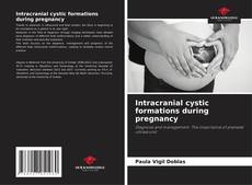 Capa do livro de Intracranial cystic formations during pregnancy 
