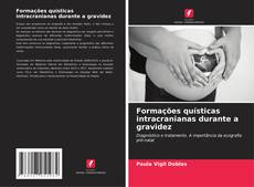 Capa do livro de Formações quísticas intracranianas durante a gravidez 