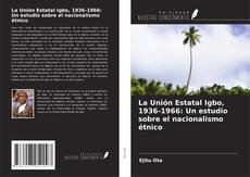 Portada del libro de La Unión Estatal Igbo, 1936-1966: Un estudio sobre el nacionalismo étnico