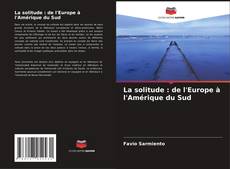 Bookcover of La solitude : de l'Europe à l'Amérique du Sud