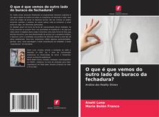 Capa do livro de O que é que vemos do outro lado do buraco da fechadura? 