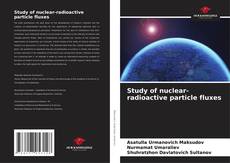 Capa do livro de Study of nuclear-radioactive particle fluxes 