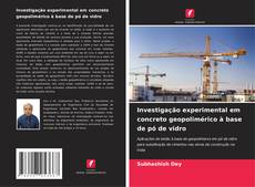 Capa do livro de Investigação experimental em concreto geopolimérico à base de pó de vidro 