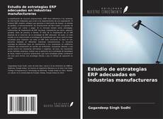 Capa do livro de Estudio de estrategias ERP adecuadas en industrias manufactureras 