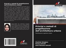 Copertina di Principi e metodi di progettazione dell'architettura urbana
