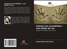 Copertina di Colorier les invisibilités : une étude de cas