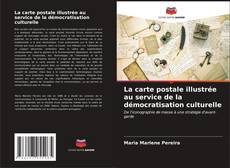 Bookcover of La carte postale illustrée au service de la démocratisation culturelle