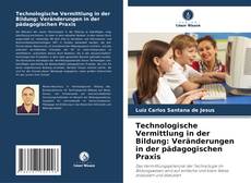 Couverture de Technologische Vermittlung in der Bildung: Veränderungen in der pädagogischen Praxis