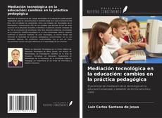 Capa do livro de Mediación tecnológica en la educación: cambios en la práctica pedagógica 