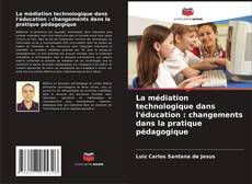 Portada del libro de La médiation technologique dans l'éducation : changements dans la pratique pédagogique