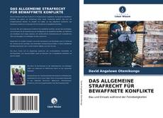 Capa do livro de DAS ALLGEMEINE STRAFRECHT FÜR BEWAFFNETE KONFLIKTE 