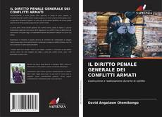 Buchcover von IL DIRITTO PENALE GENERALE DEI CONFLITTI ARMATI