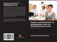 Copertina di Gestion administrative et pédagogique dans les établissements privés
