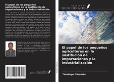 Buchcover von El papel de los pequeños agricultores en la sustitución de importaciones y la industrialización