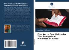 Eine kurze Geschichte der Zion Evangelical Ministries of Africa kitap kapağı