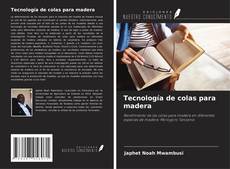 Bookcover of Tecnología de colas para madera
