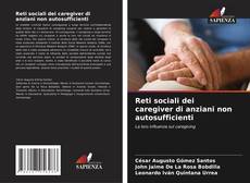 Bookcover of Reti sociali dei caregiver di anziani non autosufficienti
