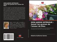Bookcover of MON JARDIN INTÉRIEUR : Semer les graines de l'amour de Dieu