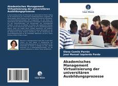 Bookcover of Akademisches Management Virtualisierung der universitären Ausbildungsprozesse