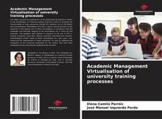 Couverture de Academic Management Virtualisation of university training processes