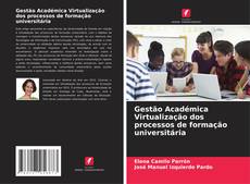 Capa do livro de Gestão Académica Virtualização dos processos de formação universitária 